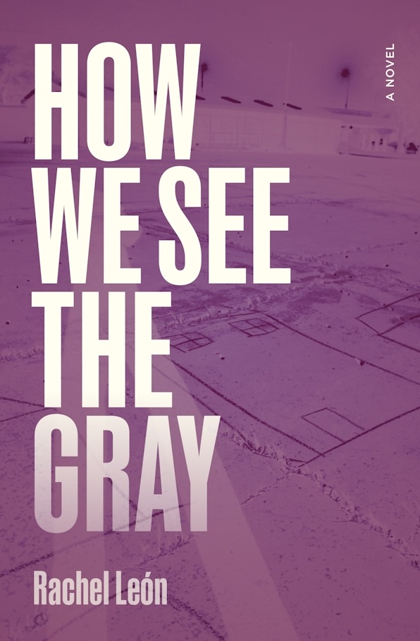 The cover of the book, "How We See The Gray" by Rachel León.
